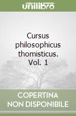 Cursus philosophicus thomisticus. Vol. 1 libro