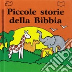 Piccole storie della Bibbia. Ediz. a colori libro