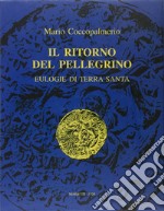 Il ritorno del pellegrino. Eulogie di Terra Santa libro