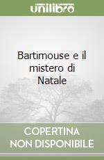 Bartimouse e il mistero di Natale libro