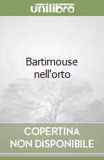 Bartimouse nell'orto libro