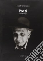 Poeti. Volti e luoghi. Ediz. illustrata libro