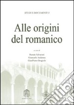 Alle origini del romanico. Atti del Convegno libro