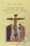 Tempo di Dio, tempo della Chiesa. L'anno liturgico bizantino libro