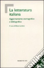 La letteratura italiana. Aggiornamento storiografico e bibliografico libro