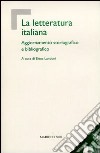 La letteratura italiana. Aggiornamento storiografico e bibliografico libro di Landoni E. (cur.)