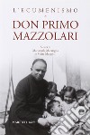 L'ecumenismo di don Primo Mazzolari libro