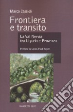 Frontiera e transito. La val Nervia tra Liguria e Provenza (secoli XII-XVII). Ediz. bilingue