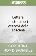 Lettere pastorali dei vescovi della Toscana libro