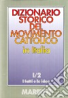 Dizionario storico del movimento cattolico in Italia. Vol. 1/2: I fatti e le idee libro