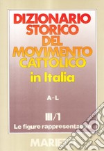 Dizionario storico del movimento cattolico in Italia. Vol. 3/1: Le figure rappresentative A-L libro