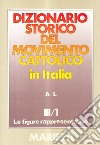 Dizionario storico del movimento cattolico in Italia. Vol. 3/1: Le figure rappresentative A-L libro