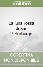 La luna rossa di San Pietroburgo