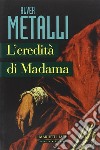 L'eredità di Madama libro