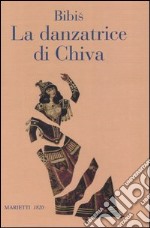 La danzatrice di Chiva. Storia di un'anima semplice libro