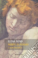 Morte di Adamo e altri racconti libro