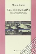 Israele e Palestina. Sion: storia di un'idea libro