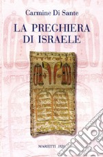 La preghiera di Israele. Alle origini della liturgia cristiana libro