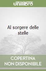 Al sorgere delle stelle libro