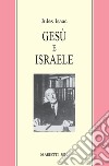 Gesù e Israele libro di Isaac Jules