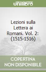 Lezioni sulla Lettera ai Romani. Vol. 2: (1515-1516) libro