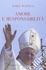 Amore e responsabilità. Morale sessuale e vita interpersonale libro