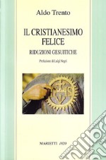 Il cristianesimo felice. Riduzioni gesuitiche libro