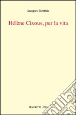 Helene Cixous, per la vita libro