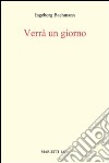 Verrà un giorno. Conversazioni romane libro