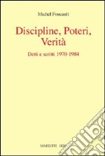 Discipline, poteri, verità. Detti e scritti (1970-1984) libro