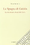 La Spagna di Galdós. La vita umana salvata dalla storia libro