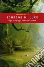 Schegge di luce. Logos e linguaggio nel mondo di Tolkien libro