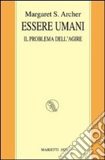 Essere umani. Il problema dell'agire