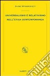 Universalismo e relativismo nell'etica contemporanea libro