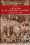 Tolkien e la grande guerra. La soglia della Terra di Mezzo libro