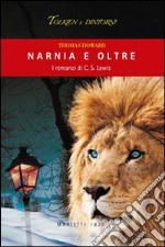 Narnia e oltre. I romanzi di C. S. Lewis libro