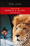 Narnia e oltre. I romanzi di C. S. Lewis libro