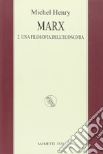 Marx. Vol. 2: Una filosofia dell'economia libro