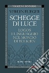 Schegge di luce. Logos e linguaggio nel mondo di Tolkien. Nuova ediz. libro