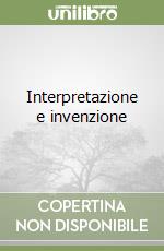 Interpretazione e invenzione libro