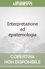 Interpretazione ed epistemologia libro