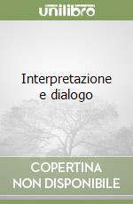 Interpretazione e dialogo libro