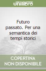 Futuro passato. Per una semantica dei tempi storici