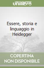 Essere, storia e linguaggio in Heidegger libro