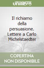 Il richiamo della persuasione. Lettere a Carlo Michelstaedter libro