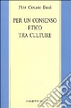 Per un consenso etico tra le culture. Tesi sulla lettura secolare delle Scritture ebraico-cristiane libro