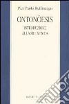 Ontonòesis. Introduzione alla metafisica per un amico pasticciere libro