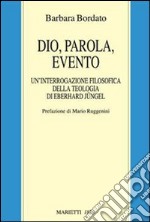 Dio, parola, evento. Un'interrogazione filosofica della teologia di Eberhard Jüngel libro