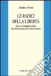 Le radici della libertà. Per un'interpretazione del pensiero di Augusto Del Noce libro