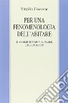 Per una fenomenologia dell'abitare. Il pensiero di Martin Heidegger come oikosophia libro di Cesarone Virgilio